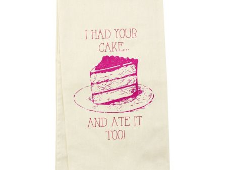 Wit! Tea Towel I Had Your Cake... And Ate It Too! For Discount