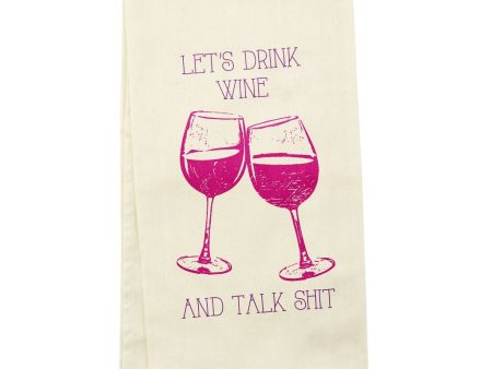 Wit! Tea Towel Let s Drink Wine And Talk Shit Online Hot Sale